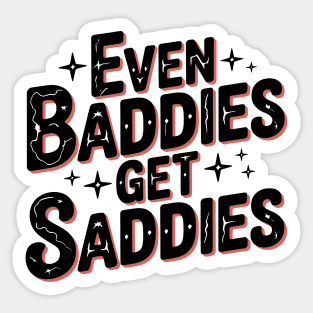 Even Baddies Get Saddies Sticker